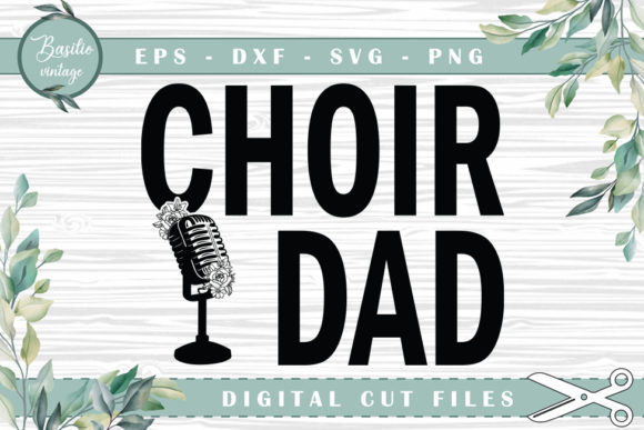 Choir Dad Graphics for Crafts and Content Publishing