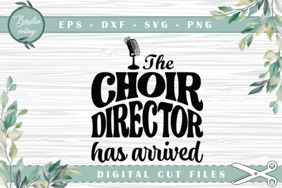 The Choir Director Has Arrived Graphics for Crafts